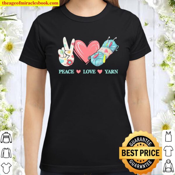 Peace love yarn Classic Women T-Shirt