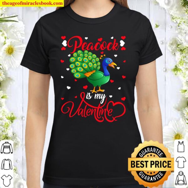 Peacock Is My Valentine Funny Peacock Bird Valentine_s Day Classic Women T-Shirt