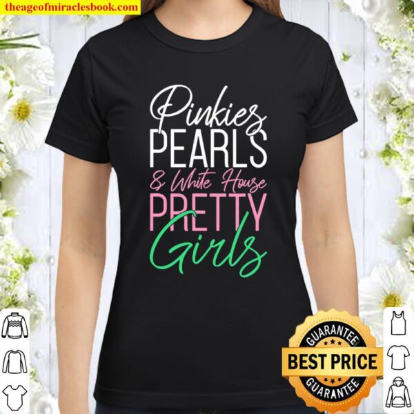 Pinkies pearls and White House pretty girls Classic Women T-Shirt