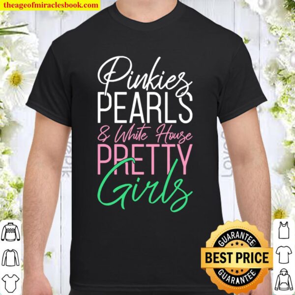 Pinkies pearls and White House pretty girls Shirt