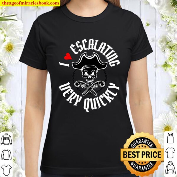 Pirate Funny I Heart Escalating Quickly Jolly Roger Workout Classic Women T-Shirt