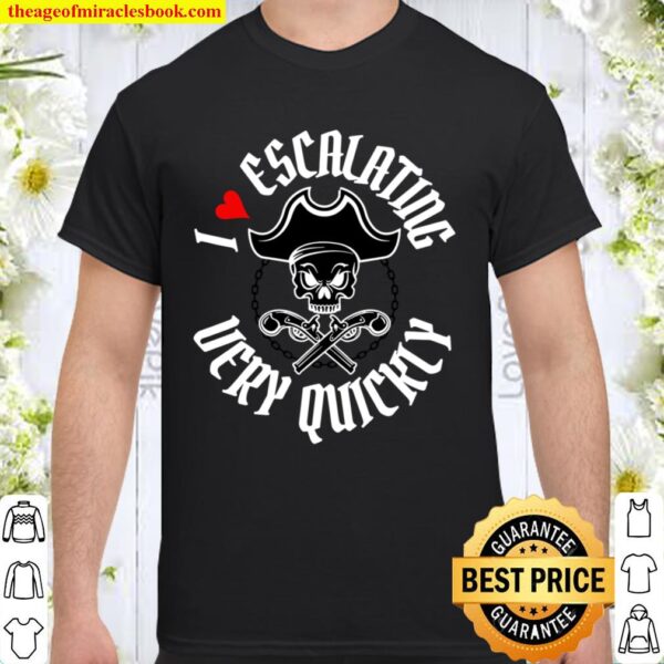 Pirate Funny I Heart Escalating Quickly Jolly Roger Workout Shirt