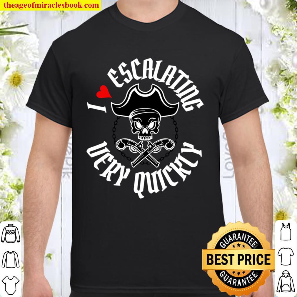 Pirate Funny I Heart Escalating Quickly Jolly Roger Workout 2021 Shirt, Hoodie, Long Sleeved, SweatShirt
