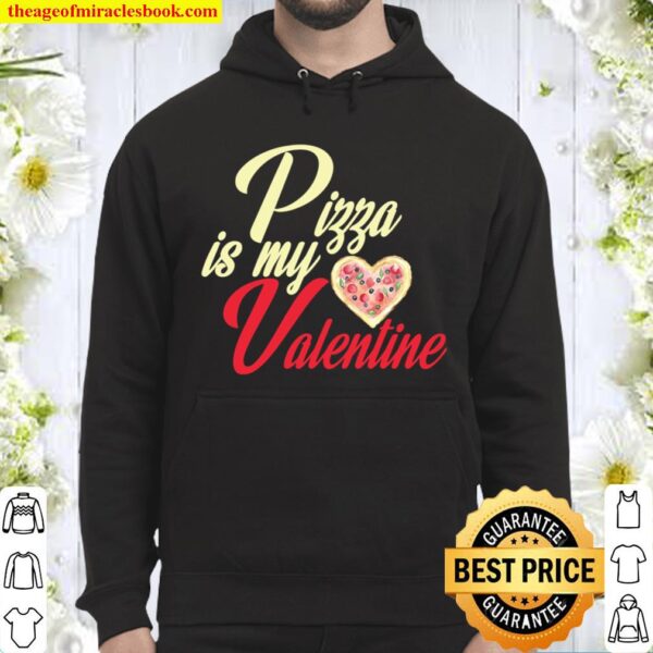 Pizza Is My Valentine Funny Pizza Lover Valentine´s Apparel Hoodie