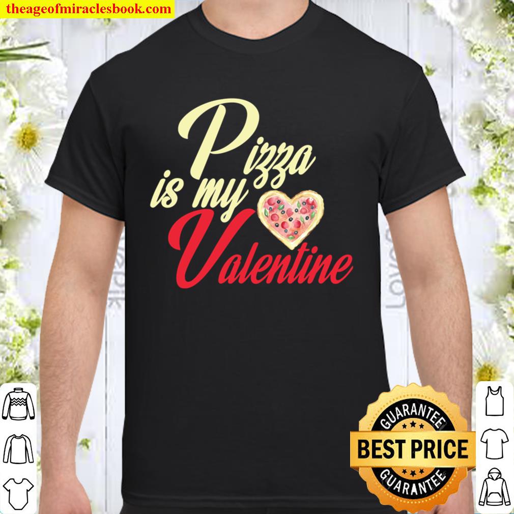 Pizza Is My Valentine Funny Pizza Lover Valentine’s Apparel 2021 Shirt, Hoodie, Long Sleeved, SweatShirt