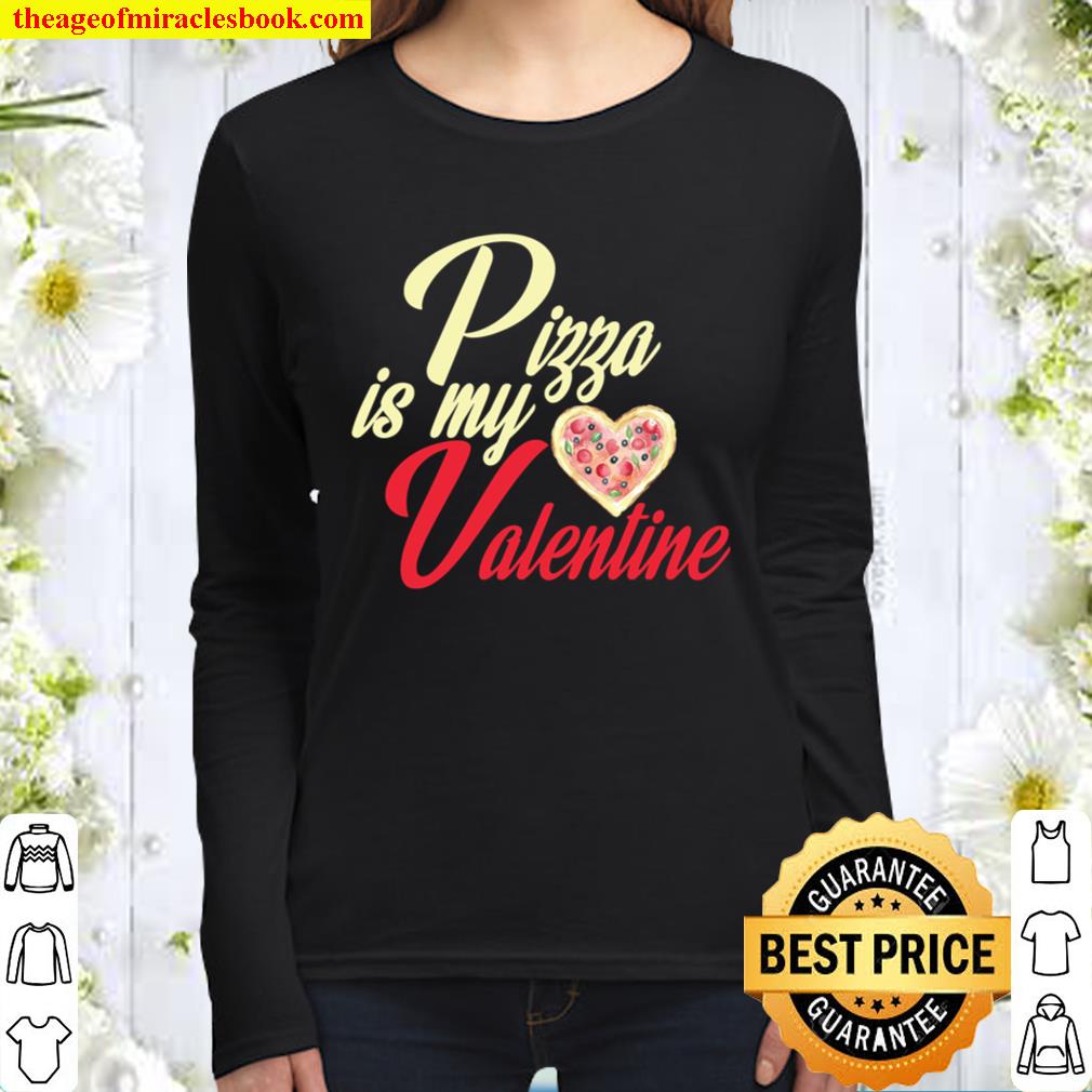 Pizza Is My Valentine Funny Pizza Lover Valentine´s Apparel Women Long Sleeved