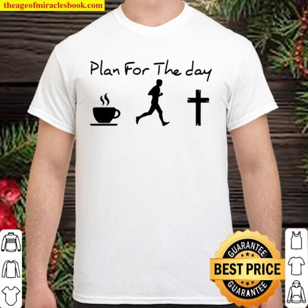 Plan For The Day I Like Coffee Men And God Shirt