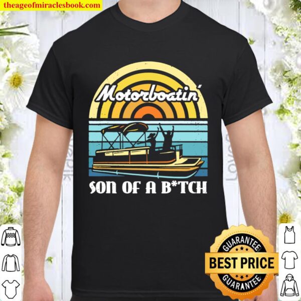 Pontoon TShirt Motorboatin_ Son of a Bitch Shirt