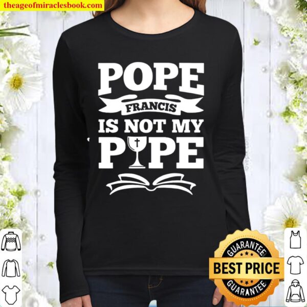 Pope francis is not my pipe Women Long Sleeved