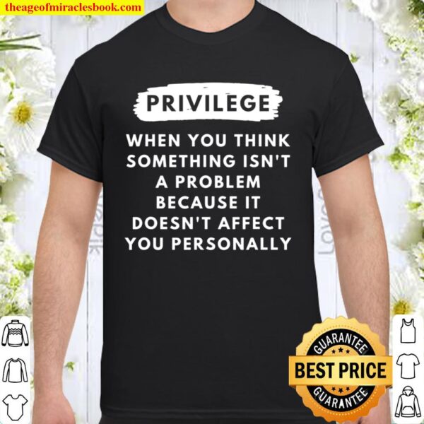 Privilege Explained - Civil Rights _ Black History Month Shirt
