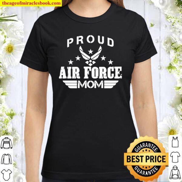 Proud Air Force Mom Mothers Day Gift Classic Women T-Shirt