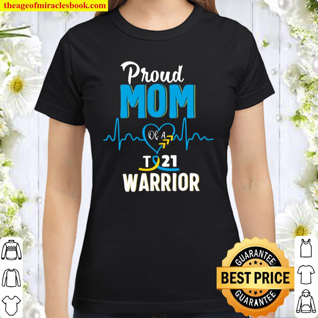 Proud Mom Of Down Syndrome Warrior Awareness Trisomy 21 Ver2 Classic Women T-Shirt