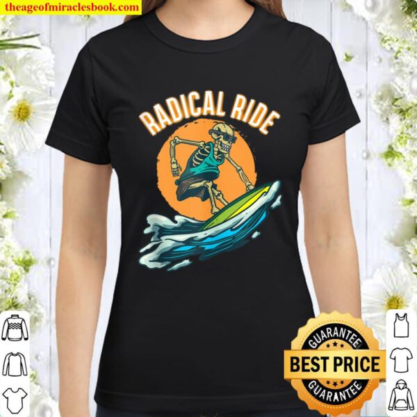Radical Ride Beach Summer Skeleton Surfer Ocean Wave Gift Classic Women T-Shirt