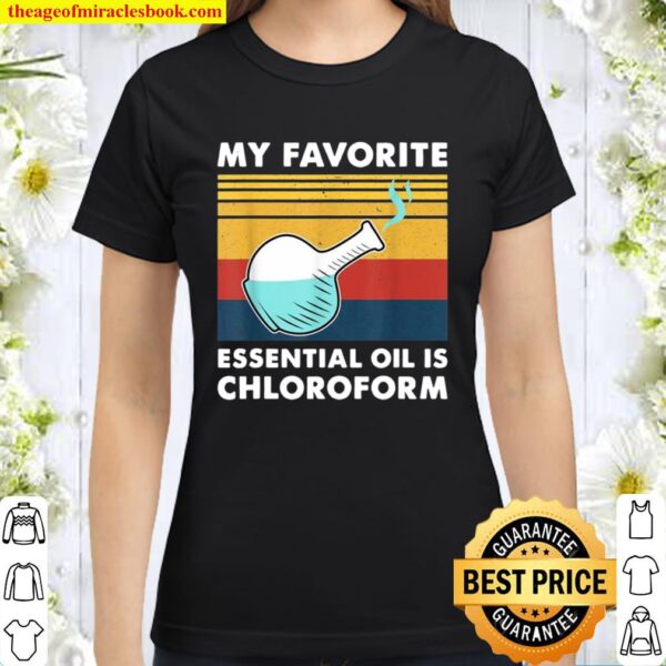 Retro Vintage Saying My Favorite Essential Oil is Chloroform Classic Women T-Shirt