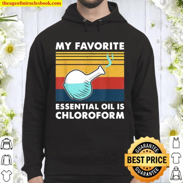Retro Vintage Saying My Favorite Essential Oil is Chloroform Hoodie