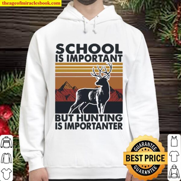 School Is Important But Hunting Is Importanter Deer Vintage Hoodie