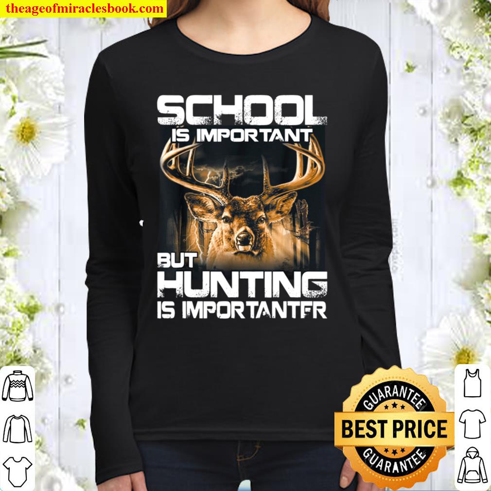School Is Important But Hunting Is Importanter Deer Women Long Sleeved