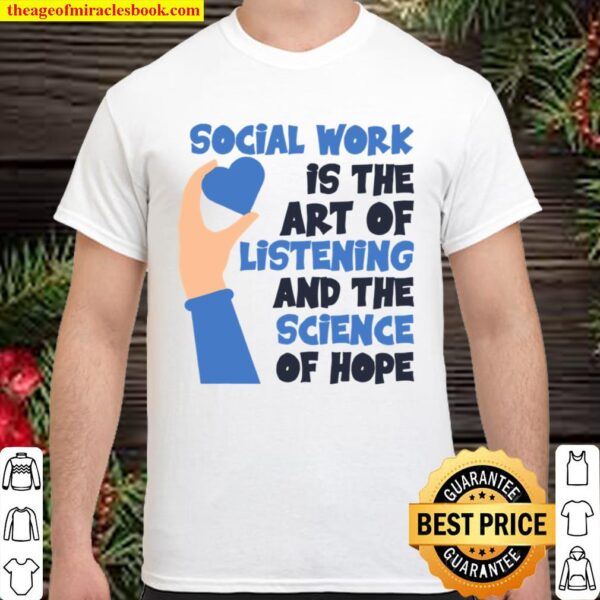 School Social Worker Listening And The Science Of Hope Shirt
