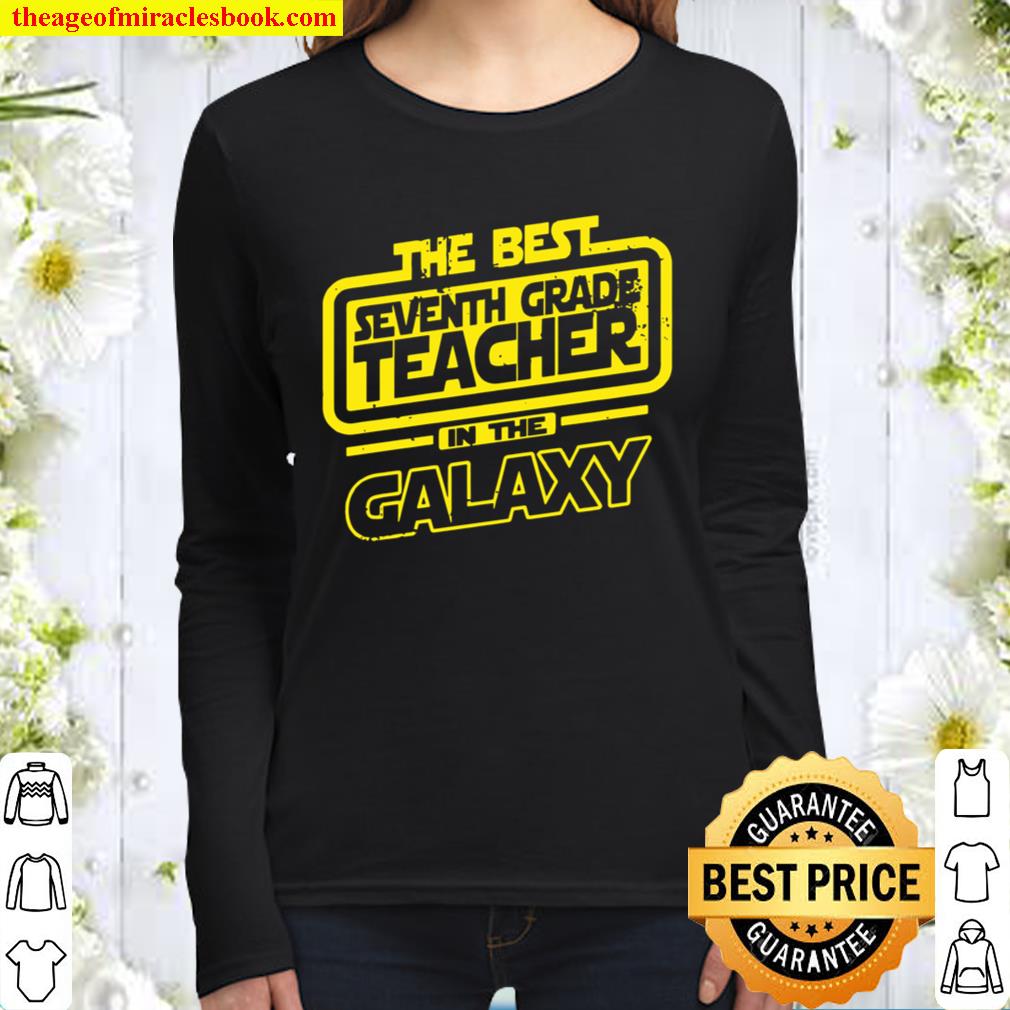Seventh Grade Teacher The Best In The Galaxy Women Long Sleeved
