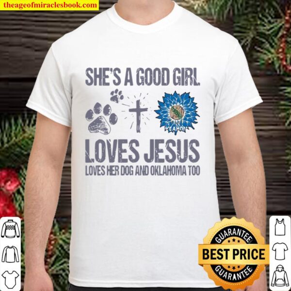 She’s A Good Girl Loves Jesus Loves Her Dog And Oklahoma Too Sunflower Shirt