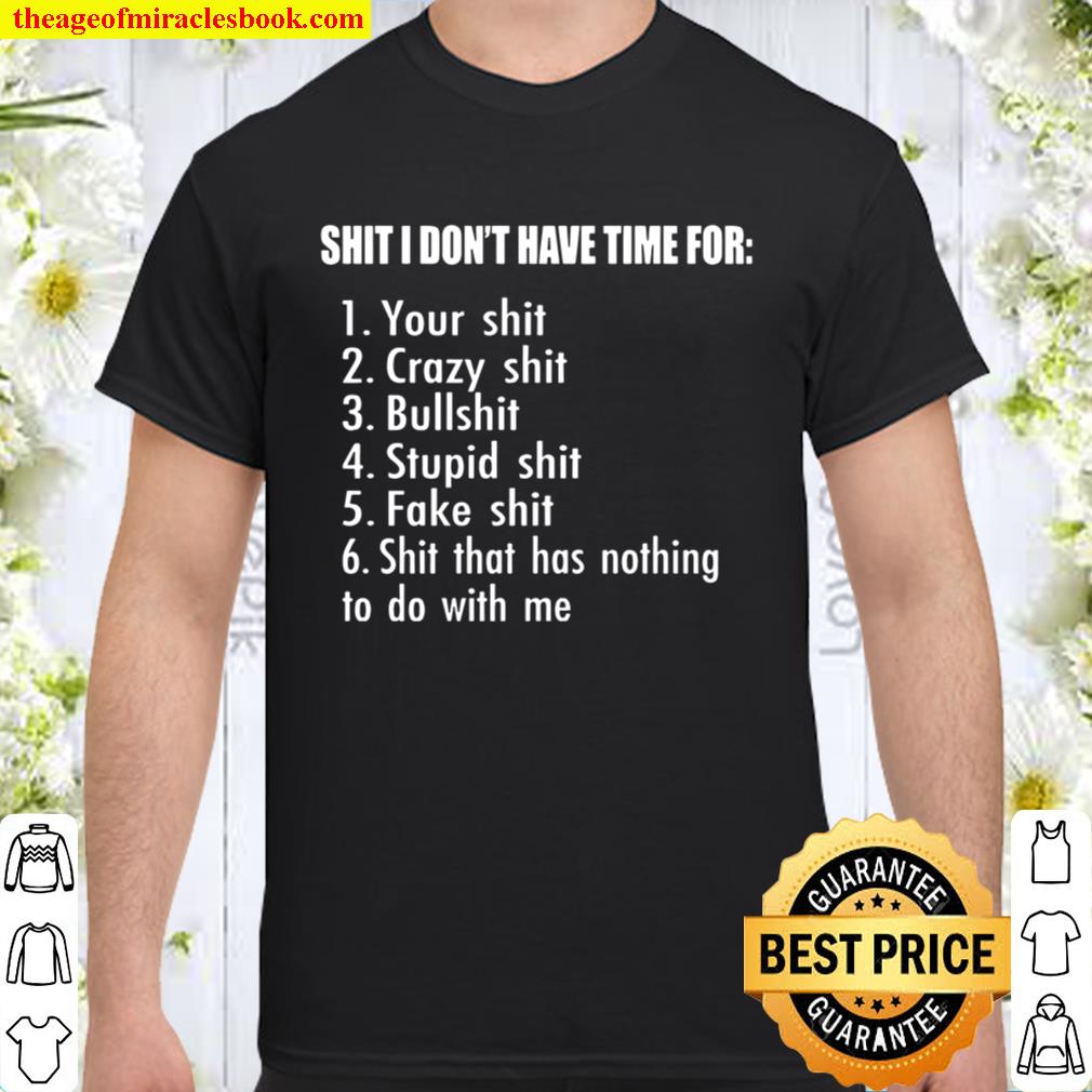 Shit I Don_t Have Time For Shirt