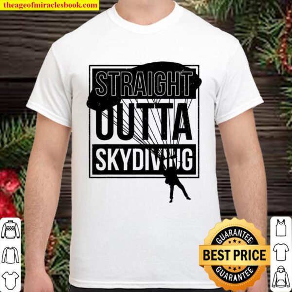 Skydiver Saying Straight Outta Skydiving Parachuting Gift Shirt