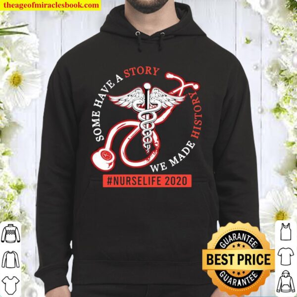 Some Have A Story We Made History #NurseLife 2020 Medical Icon Hoodie