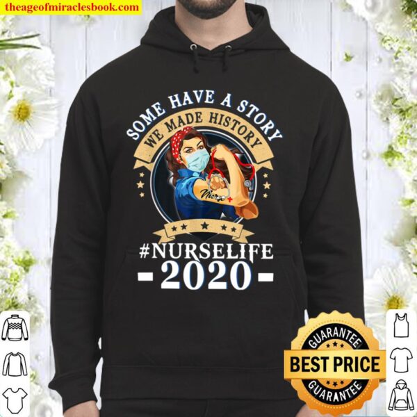 Some Have A Story We Made History Nurselife 2020 Nurse Hoodie