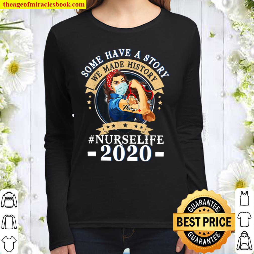 Some Have A Story We Made History Nurselife 2020 Nurse Women Long Sleeved