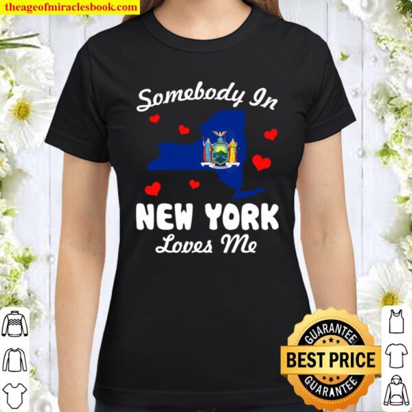 Somebody In New York Loves Me Funny Gift Classic Women T-Shirt