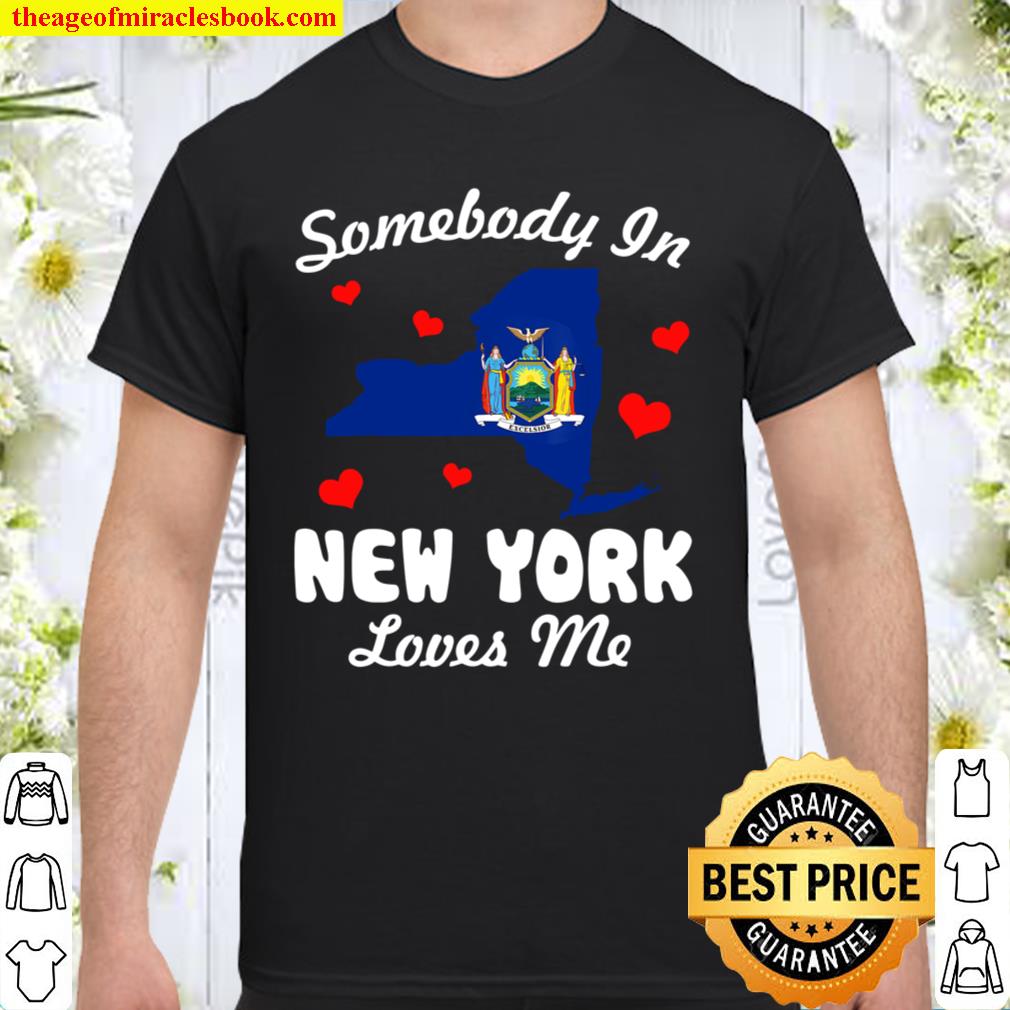 Somebody In New York Loves Me Funny Gift hot Shirt, Hoodie, Long Sleeved, SweatShirt