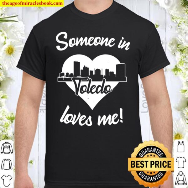 Someone In Toledo Ohio Loves Me Heart Skyline Shirt