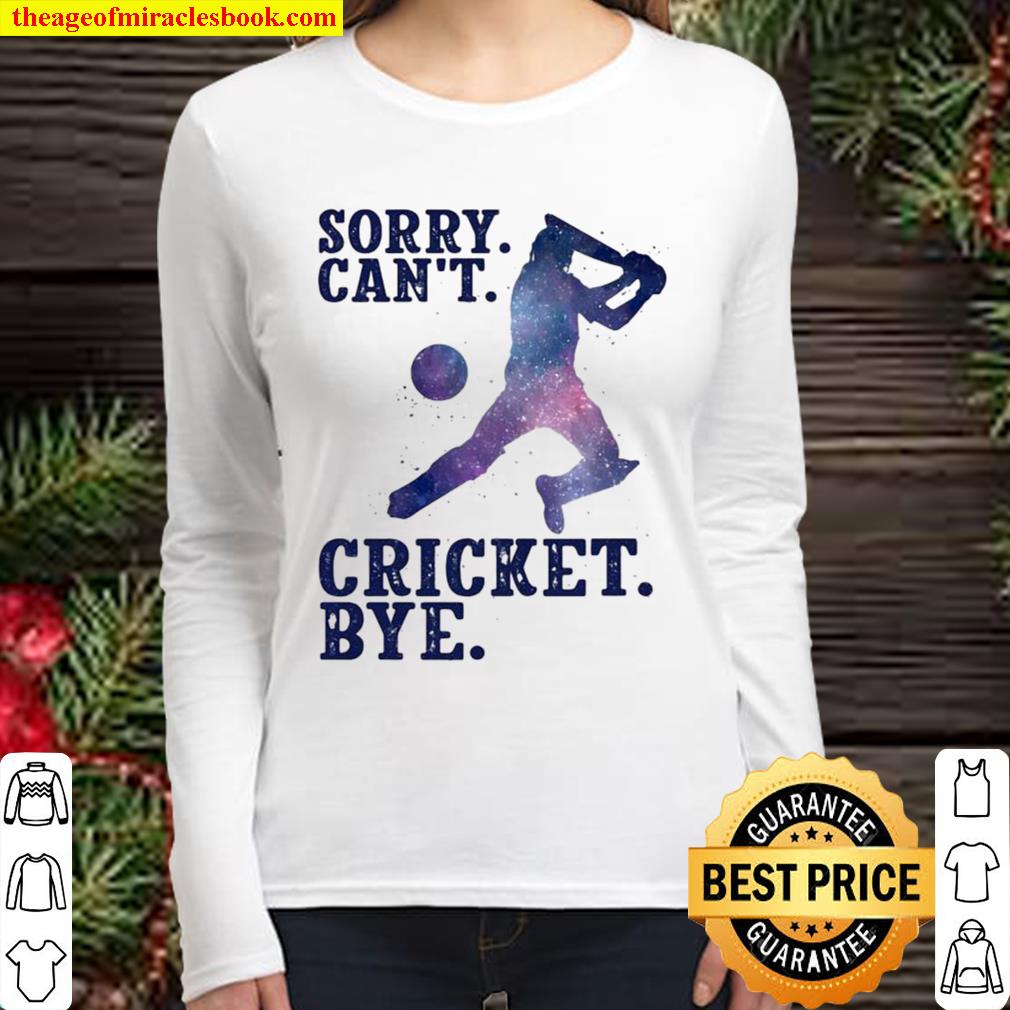 Sorry Can’t Cricket Bye Player Women Long Sleeved