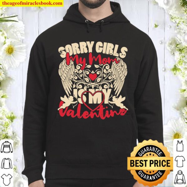 Sorry Girls Mom Is My Valentine Valentine_s Day Gift For Him Hoodie