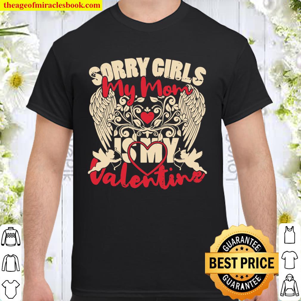 Sorry Girls Mom Is My Valentine Valentine’s Day Gift For Him new Shirt, Hoodie, Long Sleeved, SweatShirt