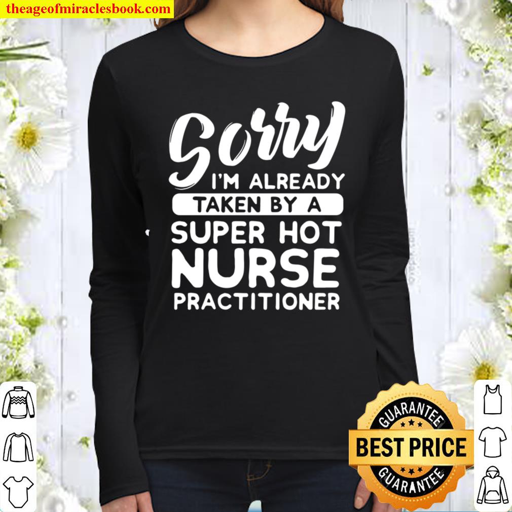Sorry I’m Already Taken By A Hot Nurse Practitioner Women Long Sleeved