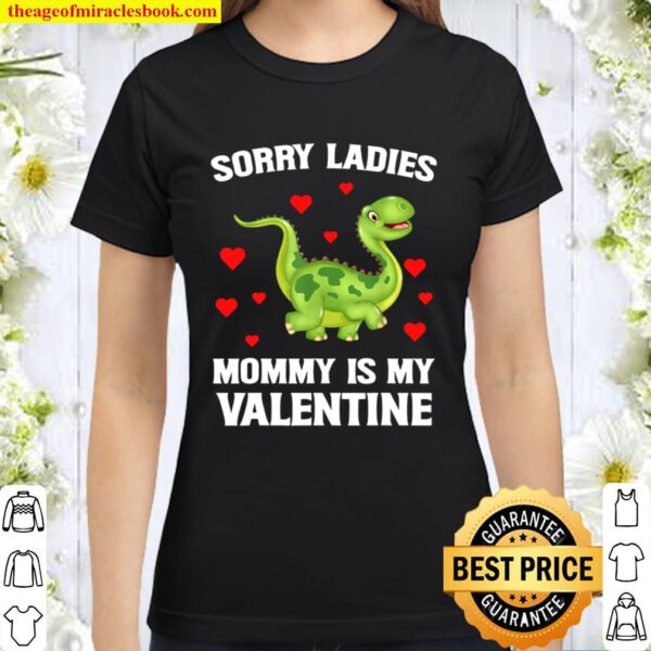 Sorry Ladies Mommy Is My Valentine Classic Women T-Shirt