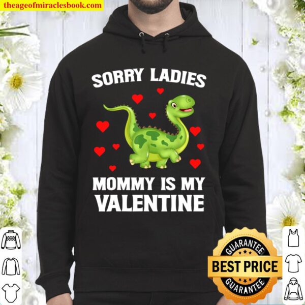 Sorry Ladies Mommy Is My Valentine Hoodie
