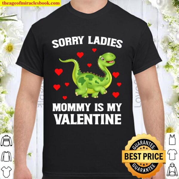 Sorry Ladies Mommy Is My Valentine Shirt