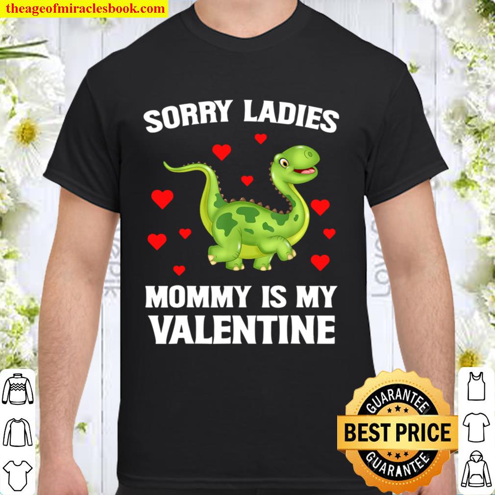 Sorry Ladies Mommy Is My Valentine 2021 Shirt, Hoodie, Long Sleeved, SweatShirt