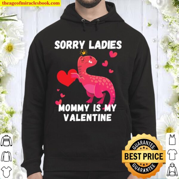 Sorry Ladies Mommy is My Valentine Fun Valentine_s Day Gift Hoodie
