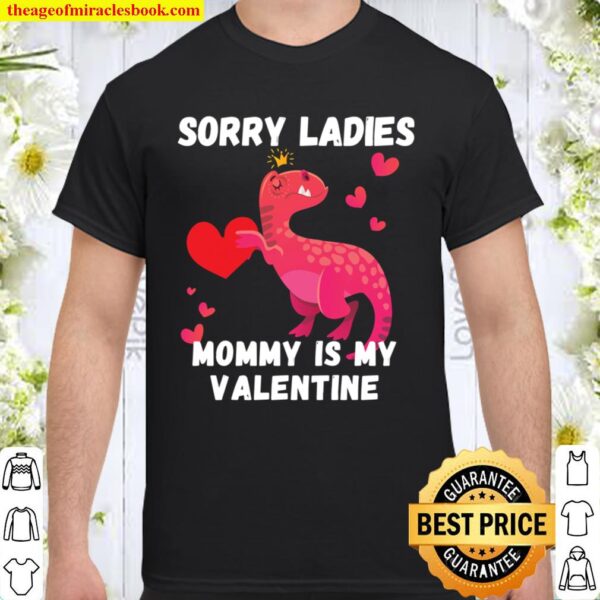 Sorry Ladies Mommy is My Valentine Fun Valentine_s Day Gift Shirt