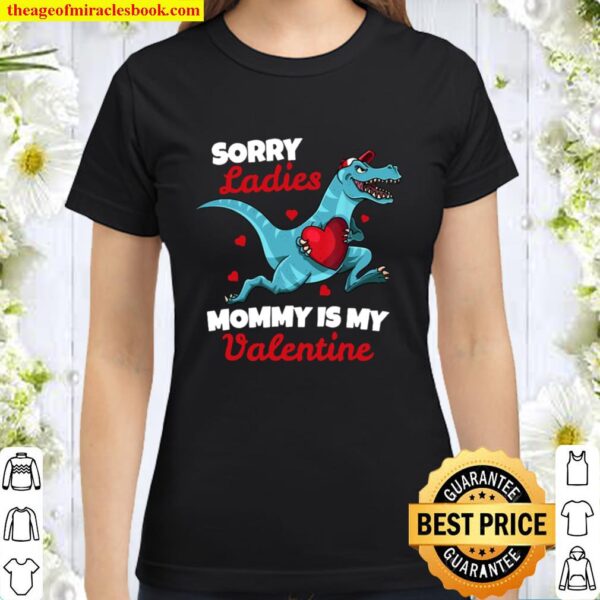 Sorry Mommy Is My Valentine Classic Women T-Shirt
