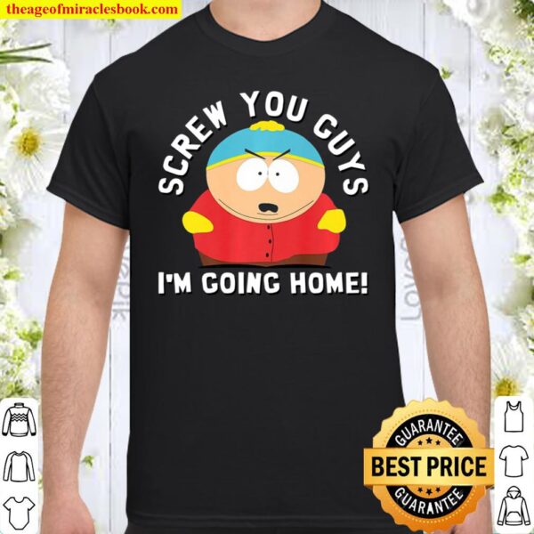 screw you guys im going home shirt