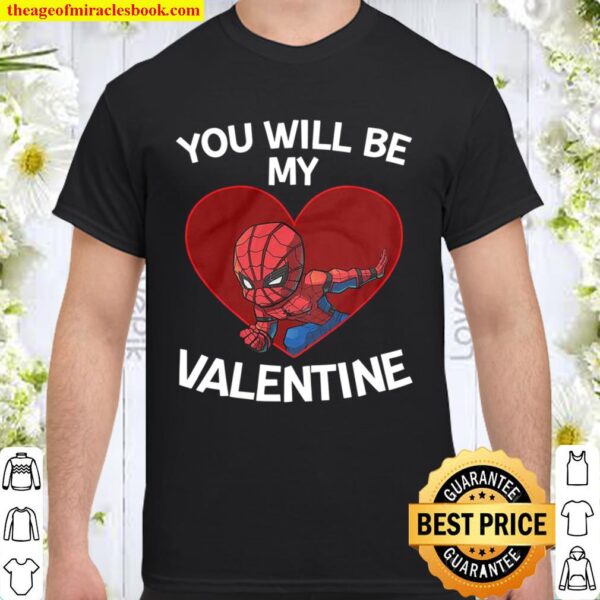 Spiderman you will be my Valentine Shirt
