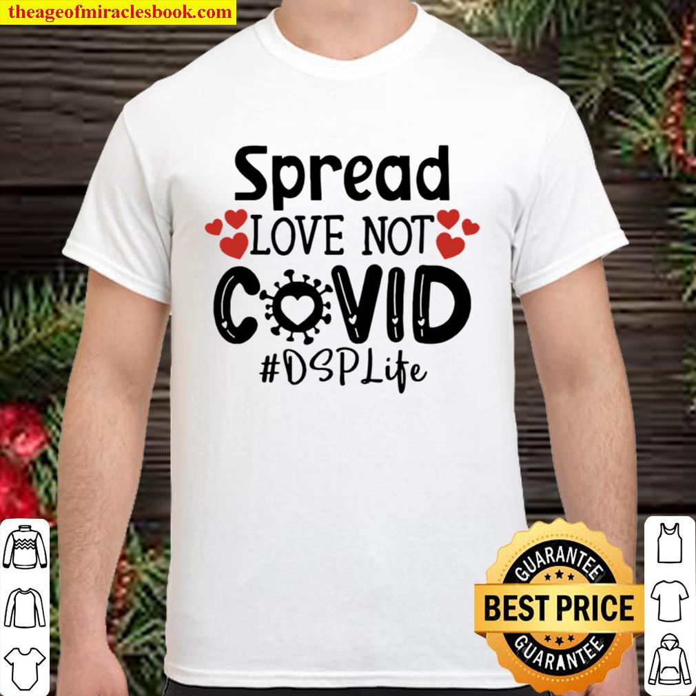 Spread love not Covid #DSPLife limited Shirt, Hoodie, Long Sleeved, SweatShirt