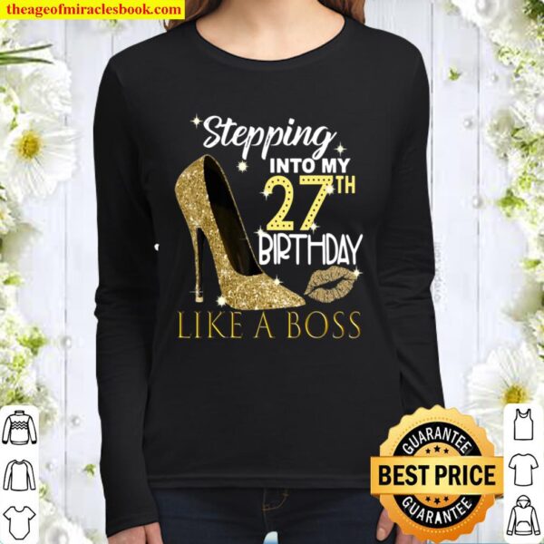 Stepping Into My 27Th Birthday Like A Boss Bday Gift Women Women Long Sleeved