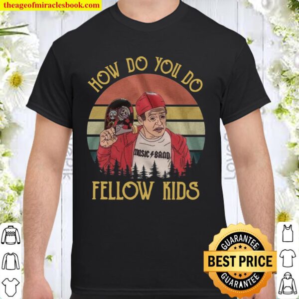 Steve Buscemi How Do You Do Fellow Kids Music Band Vintage Retro Shirt