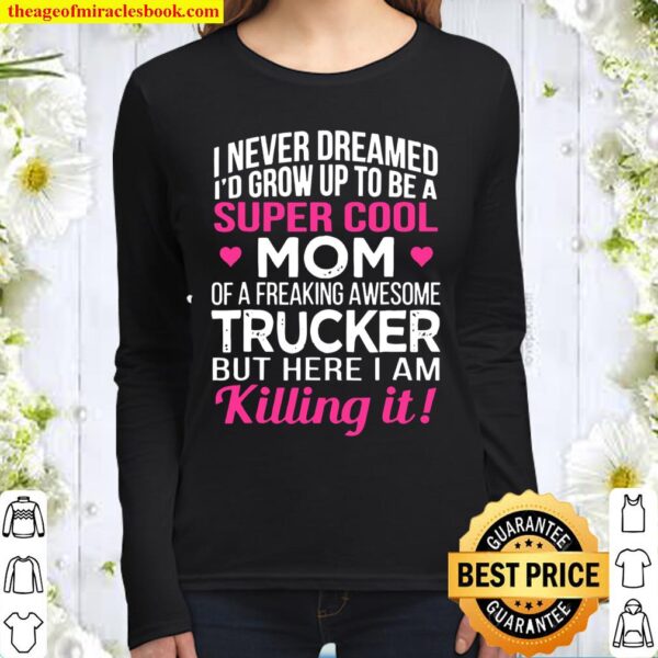 Super Cool Mom Of Freaking Awesome Trucker Mother’s Day Gift Women Long Sleeved