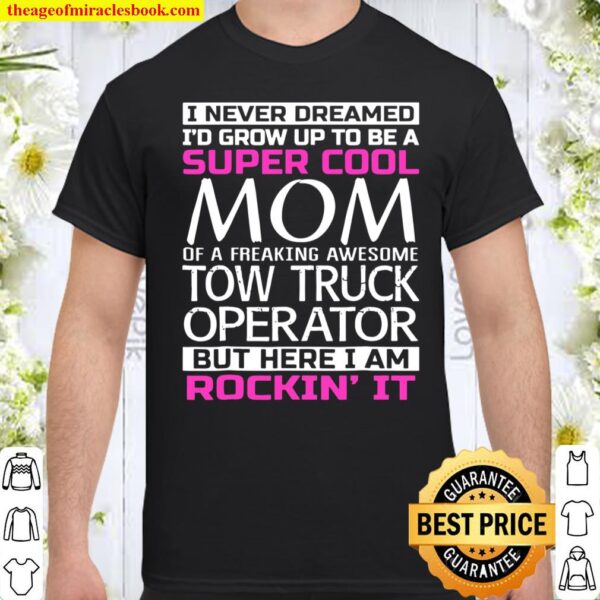 Super Cool Mom Of Tow Truck Operator Funny Gift Shirt